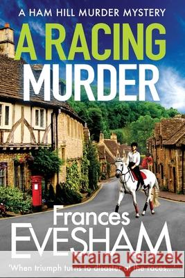 A Racing Murder: A gripping cosy murder mystery from bestseller Frances Evesham Frances Evesham (Author) 9781800480735 Boldwood Books Ltd - książka
