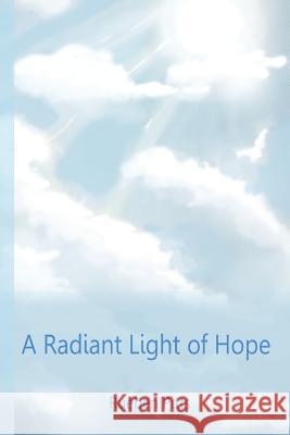 A Radiant Light of Hope Rueben G. Pitts Dr Carol Lobban Kelisha N. Pitts 9781514769812 Createspace - książka