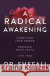 A Radical Awakening: Turn Pain into Power, Embrace Your Truth, Live Free Dr Shefali Tsabary 9781529371451 Hodder & Stoughton