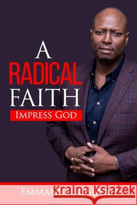 A Radical Faith: The insider's code to unlock miracles Emmanuel Osuyah 9781703199383 Independently Published - książka