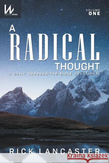 A Radical Thought - Volume One: A Daily Through-The-Bible Devotional Rick Lancaster 9781600391248 Lamp Post Inc. - książka