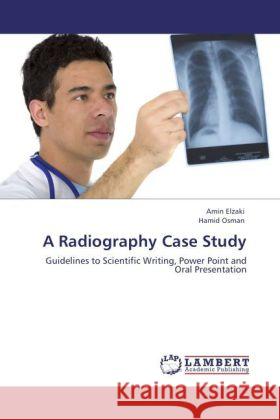 A Radiography Case Study Amin Elzaki, Hamid Osman 9783847376156 LAP Lambert Academic Publishing - książka