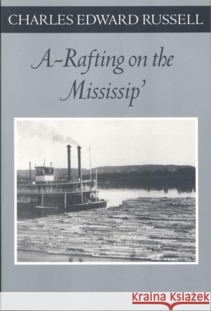 A Rafting on the Mississip' Charles Edward Russell 9780816639427 University of Minnesota Press - książka