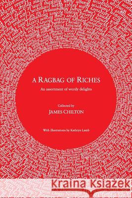 A Ragbag of Riches: An assortment of wordy delights James Chilton 9781912262533 Clink Street Publishing - książka