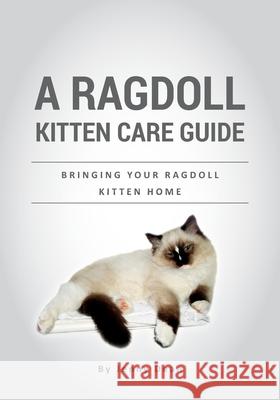 A Ragdoll Kitten Care Guide: Bringing Your Ragdoll Kitten Home Jenny Dean 9781975760328 Createspace Independent Publishing Platform - książka