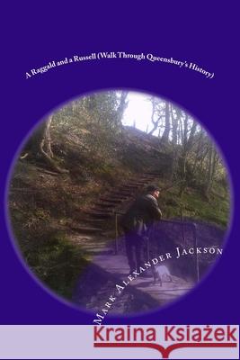 A Raggald and a Russell (Walk Through Queensbury's History) Mark Alexander Jackson 9781545084335 Createspace Independent Publishing Platform - książka