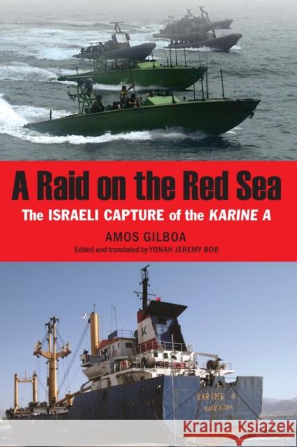 A Raid on the Red Sea: The Israeli Capture of the Karine a Amos Gilboa Yonah Jeremy Bob 9781640123571 Potomac Books - książka