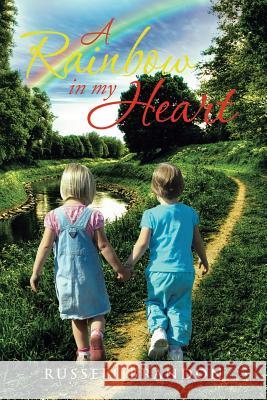 A Rainbow in My Heart Russell Brandon 9781483674889 Xlibris Corporation - książka