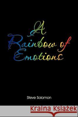 A Rainbow of emotions Solomon, Steve 9781479720385 Xlibris Corporation - książka