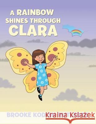 A Rainbow Shines Through Clara Brooke Kodish Rutledge 9781612447643 Halo Publishing International - książka