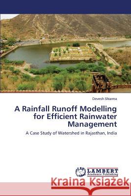 A Rainfall Runoff Modelling for Efficient Rainwater Management Sharma Devesh 9783659478147 LAP Lambert Academic Publishing - książka