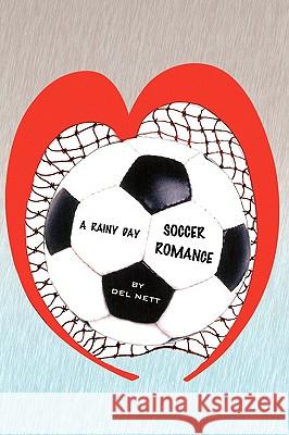 A Rainy Day Soccer Romance Del Nett 9781441510273 Xlibris Corporation - książka