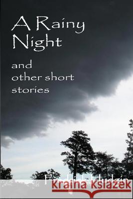 A Rainy Night and Other Short Stories Fredrick Hudgin 9781544673899 Createspace Independent Publishing Platform - książka