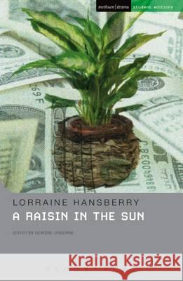 A Raisin In The Sun Lorraine Hansberry, Deirdre Osborne 9781474260893 Bloomsbury Publishing PLC - książka
