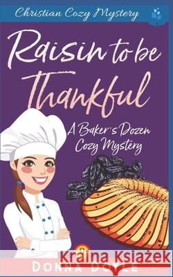 A Raisin to be Thankful Donna Doyle 9781077784390 Independently Published - książka