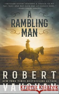 A Rambling Man: A Classic Western Adventure Robert Vaughan 9781639777730 Wolfpack Publishing LLC - książka