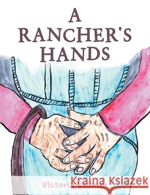 A Rancher's Hands Victoria Vollmer 9781665551205 Authorhouse - książka