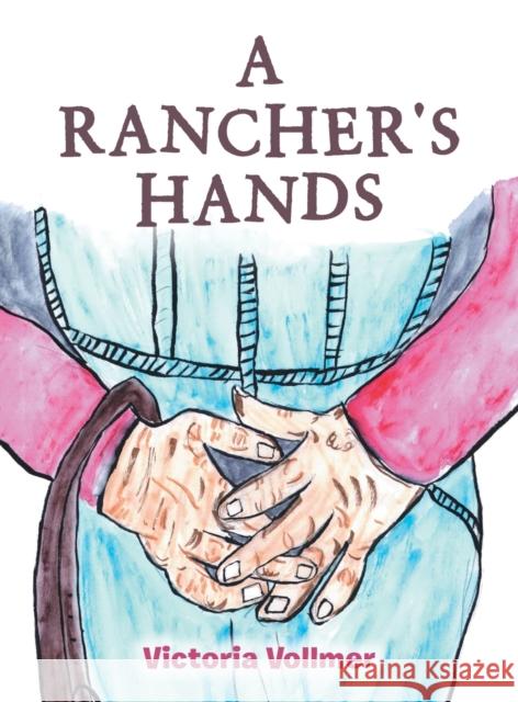 A Rancher's Hands Victoria Vollmer 9781665551229 Authorhouse - książka