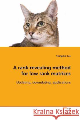 A rank-revealing method for low rank matrices : Updating, downdating, applications Lee, Tsung-Lin 9783639122534 VDM Verlag Dr. Müller - książka