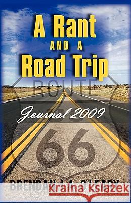 A Rant and a Road Trip: Journal 2009 Brendan J a O'Leary 9781450273251 iUniverse - książka