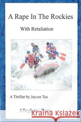 A Rape In The Rockies: With Retribution Tea, Jaycee 9781533662255 Createspace Independent Publishing Platform - książka