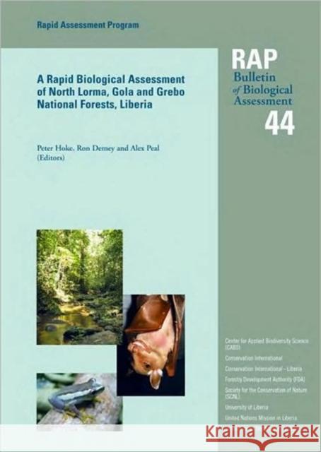 A Rapid Biological Assessment of North Lorma, Gola and Grebo National Forests, Liberia Peter Hoke Ron Demey Alex Peal 9781934151013 Conservation International - książka