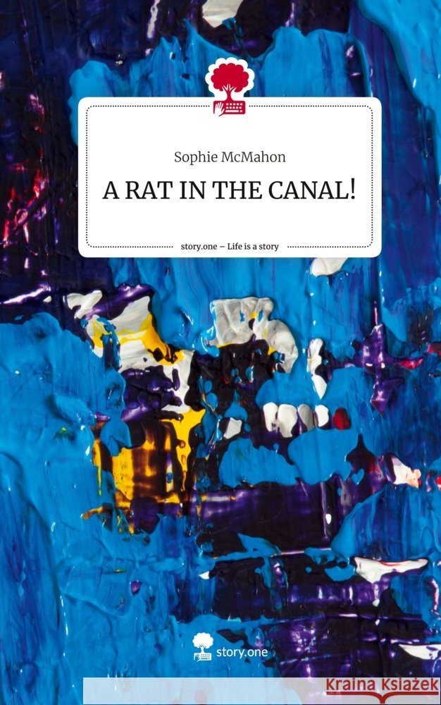 A RAT IN THE CANAL!. Life is a Story - story.one McMahon, Sophie 9783711556516 story.one publishing - książka