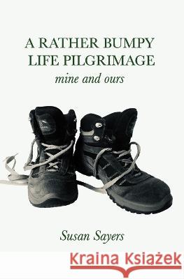 A Rather Bumpy Life Pilgrimage Susan Sayers 9781906385910 Brimstone Press - książka