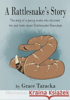 A Rattlesnake's Story: The Story of a Young Snake Who Discovers the Sad Truth about Rattlesnake Roundups. Hannah Germeau Grace Taracka 9781731240781 Independently Published - książka