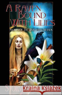 A Raven Bound with Lilies: Stories of the Wraeththu Mythos Storm Constantine 9781907737800 Immanion Press/Magalithica Books - książka