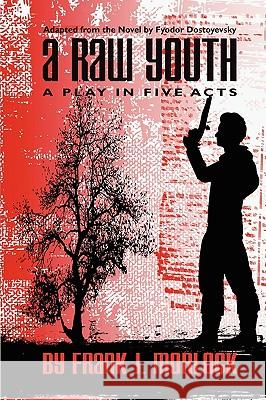 A Raw Youth: A Play in Five Acts Dostoyevsky, Fyodor 9781434457325 Borgo Press - książka