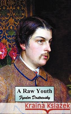 A Raw Youth (or The Adolescent) Fyodor Dostoyevsky 9781849023917 Benediction Classics - książka