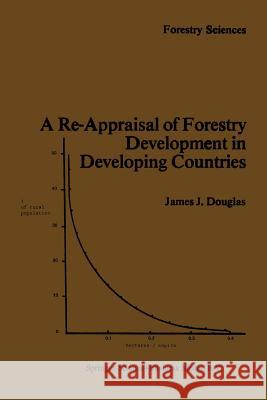 A Re-Appraisal of Forestry Development in Developing Countries J. Douglas   9789400968592 Springer - książka