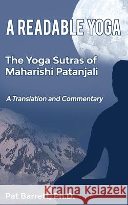 A Readable Yoga: The Yoga Sutras of Maharishi Patanjali: A Translation and Commentary Patrick Barret 9781679854330 Independently Published - książka