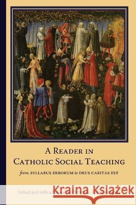 A Reader in Catholic Social Teaching: From Syllabus Errorum to Deus Caritas Est Peter A Kwasniewski 9781949899153 Cluny Media - książka