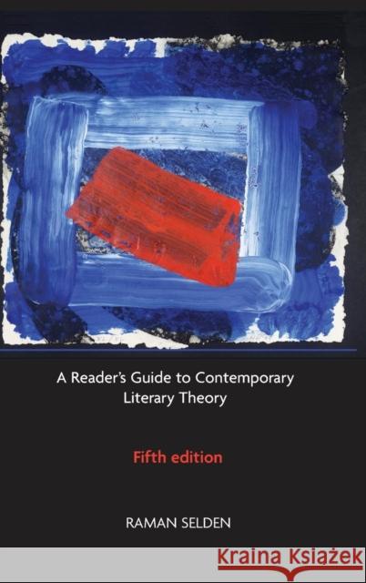 A Reader's Guide to Contemporary Literary Theory Raman Selden Peter Widdowson Peter Brooker 9781138128811 Routledge - książka