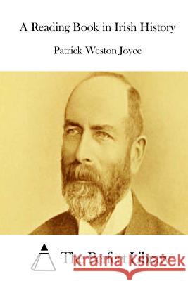 A Reading Book in Irish History Patrick Weston Joyce The Perfect Library 9781511950695 Createspace - książka