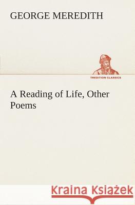 A Reading of Life, Other Poems George Meredith 9783849505448 Tredition Classics - książka