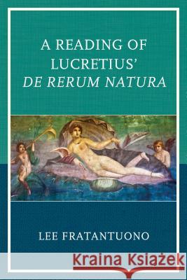 A Reading of Lucretius' de Rerum Natura Lee Fratantuono 9781498511544 Lexington Books - książka