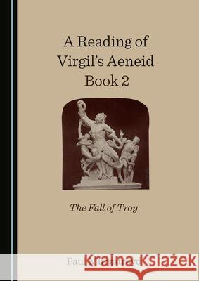 A Reading of Virgil's Aeneid Book 2: The Fall of Troy Paul Murgatroyd   9781527570009 Cambridge Scholars Publishing - książka