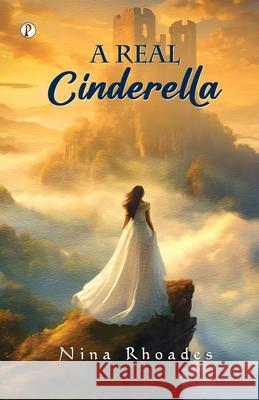 A Real Cinderella Nina Rhoades 9789367009192 Pharos Books Private Limited - książka
