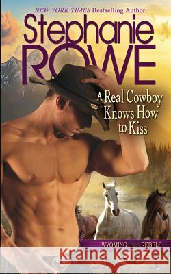 A Real Cowboy Knows How to Kiss Stephanie Rowe 9781940968131 Stephanie Rowe - książka