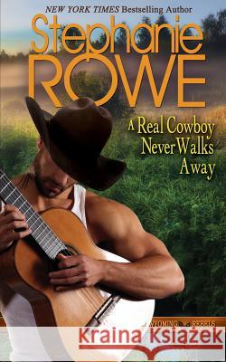 A Real Cowboy Never Walks Away Stephanie Rowe 9781940968360 Stephanie Rowe - książka