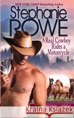 A Real Cowboy Rides a Motorcycle Stephanie Rowe 9781940968155 Stephanie Rowe - książka