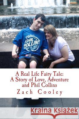 A Real Life Fairy Tale: A Story of Love, Adventure and Phil Collins Zach Cooley 9781484141069 Createspace - książka