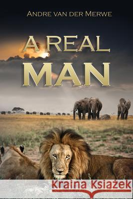 A Real Man Andre Van Der Merwe 9781498455435 Xulon Press - książka