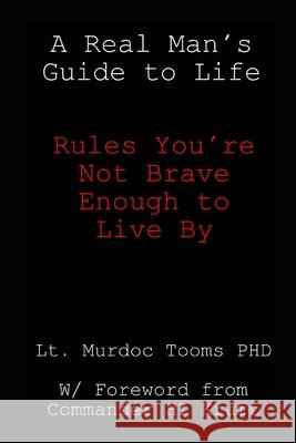 A Real Man's Guide to Life: Rules You're Not Brave Enough to Live By Hector Kruft Murdoc Toom 9781981053186 Independently Published - książka