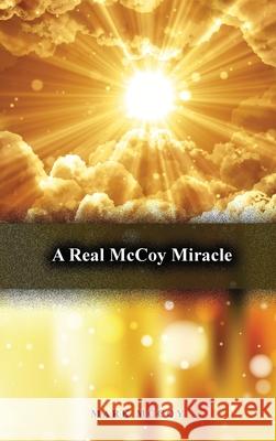 A Real McCoy Miracle Mark McCoy 9781480989306 Dorrance Publishing Co. - książka