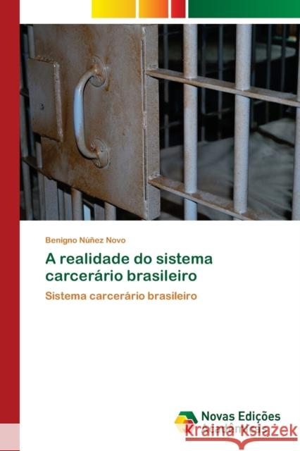 A realidade do sistema carcerário brasileiro Núñez Novo, Benigno 9786139623099 Novas Edicioes Academicas - książka