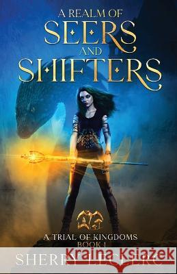 A Realm of Seers and Shifters Sherry Leclerc   9781989383148 Ternias Publishing - książka